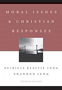 Moral Issues and Christian Responses (Paperback, 7th)