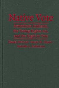 Native Vote : American Indians, the Voting Rights Act, and the Right to Vote (Hardcover)