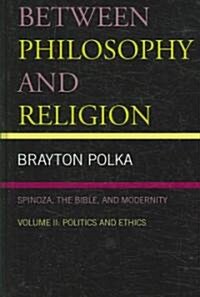 Between Philosophy and Religion, Vol. II: Spinoza, the Bible, and Modernity (Hardcover)