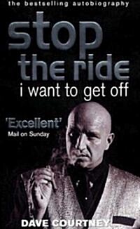 Stop the Ride, I Want to Get Off : The Autobiography of Dave Courtney (Paperback)