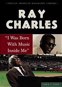 Ray Charles: I Was Born with Music Inside Me (Library Binding)