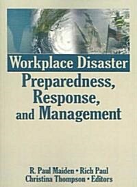 Workplace Disaster Preparedness, Response, and Management (Paperback)