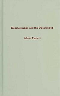 Decolonization and the Decolonized: (Hardcover)