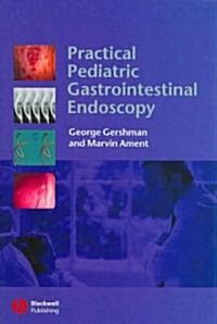 Practical Pediatric Gastrointestinal Endoscopy (Hardcover, 1st)