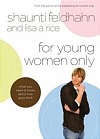 For Young Women Only: What You Need to Know about How Guys Think (Hardcover)