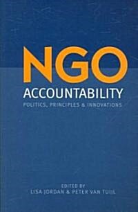 NGO Accountability : Politics, Principles and Innovations (Paperback)