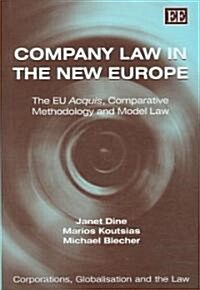 Company Law in the New Europe : The EU Acquis, Comparative Methodology and Model Law (Hardcover)