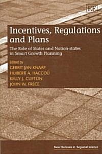 Incentives, Regulations and Plans : The Role of States and Nation-states in Smart Growth Planning (Hardcover)
