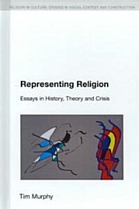 Representing Religion : History, Theory, Crisis (Hardcover)