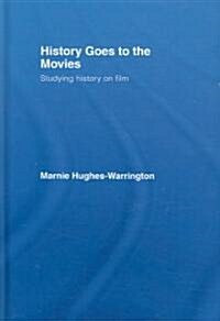 History Goes to the Movies : Studying History on Film (Hardcover)