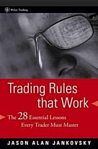 Trading Rules That Work: The 28 Essential Lessons Every Trader Must Master (Hardcover)