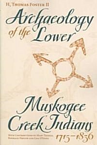 Archaeology of the Lower Muskogee Creek Indians, 1715-1836 (Paperback)