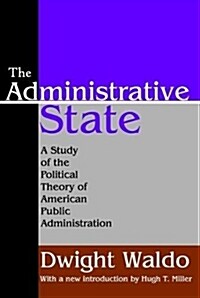 The Administrative State: A Study of the Political Theory of American Public Administration (Paperback)