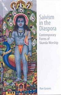 Saivism in the Diaspora : Contemporary Forms of Skanda Worship (Hardcover)