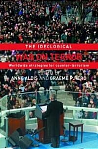 The Ideological War on Terror : Worldwide Strategies for Counter-Terrorism (Paperback)