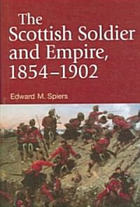 The Scottish Soldier and Empire, 1854-1902 (Hardcover)