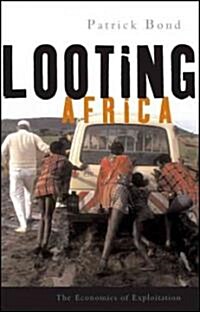 Looting Africa : The Economics of Exploitation (Paperback)