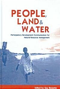 People, Land and Water : Participatory Development Communication for Natural Resource Management (Hardcover)