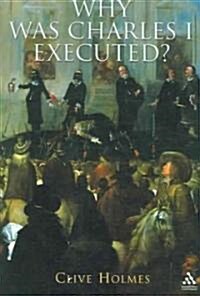 Why Was Charles I Executed? (Hardcover)