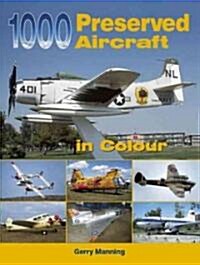 1000 Preserved Aircraft in Colour (Paperback)