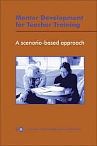 Mentor Development for Teacher Training : A Scenario-based Approach (Paperback)