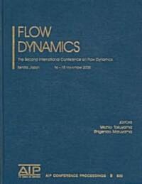 Flow Dynamics: The Second International Conference on Flow Dynamics (Hardcover, 2006)