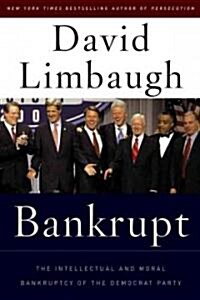 Bankrupt: The Intellectual and Moral Bankruptcy of the Democratic Party (Hardcover)