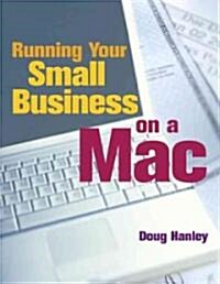 Running Your Small Business on a MAC (Paperback, 1st)