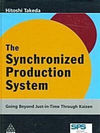 The Synchronized Production System : Going Beyond Just-in-time Through Kaizen (Hardcover)