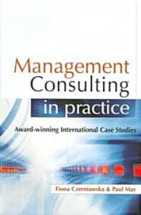 Management Consulting in Practice (Paperback)
