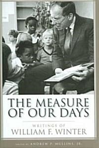 The Measure of Our Days: Writings of William F. Winter (Hardcover)