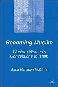 Becoming Muslim: Western Womens Conversions to Islam (Hardcover)