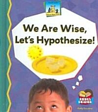 We Are Wise, Lets Hypothesize! (Library Binding)