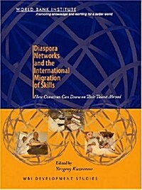 Diaspora Networks and the International Migration of Skills: How Countries Can Draw on Their Talent Abroad (Paperback)