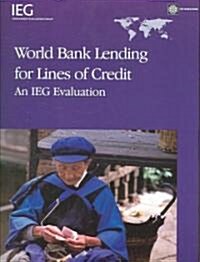 World Bank Lending for Lines of Credit: An IEG Evaluation (Paperback)