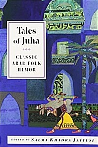 Tales of Juha: Classic Arab Folk Humor (Paperback)