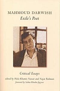 Mahmoud Darwish, Exiles Poet: Critical Essays (Paperback)