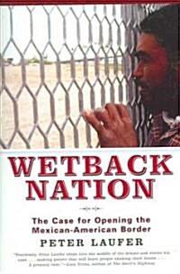 Wetback Nation: The Case for Opening the Mexican-American Border (Paperback)