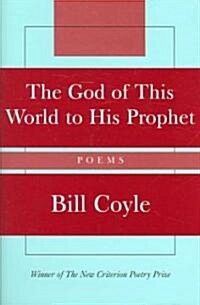 The God of This World to His Prophet: Poems (Hardcover)