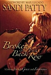 Broken on the Back Row: A Journey Through Grace and Forgiveness (Paperback)