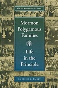 Mormon Polygamous Families: Life in the Principle (Paperback)