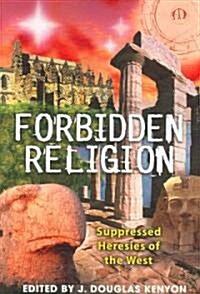 Forbidden Religion: Suppressed Heresies of the West (Paperback)