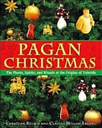 Pagan Christmas: The Plants, Spirits, and Rituals at the Origins of Yuletide (Paperback)