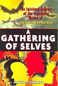 A Gathering of Selves: The Spiritual Journey of the Legendary Writer of Superman and Batman (Paperback)