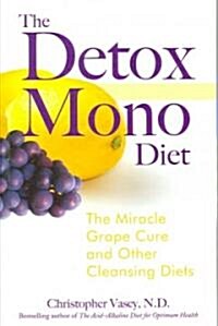 [중고] The Detox Mono Diet: The Miracle Grape Cure and Other Cleansing Diets (Paperback)