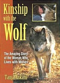 Kinship with the Wolf: The Amazing Story of the Woman Who Lives with Wolves (Paperback)
