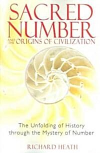 Sacred Number and the Origins of Civilization: The Unfolding of History Through the Mystery of Number (Paperback)