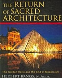 The Return of Sacred Architecture: The Golden Ratio and the End of Modernism (Paperback)