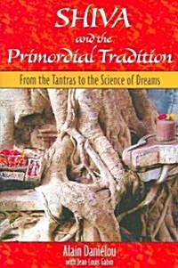 Shiva and the Primordial Tradition: From the Tantras to the Science of Dreams (Paperback)