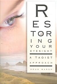 Restoring Your Eyesight: A Taoist Approach (Paperback)